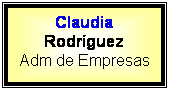 Cuadro de texto: Claudia Rodrguez
Adm de Empresas
